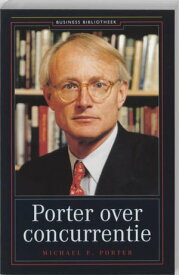 Porter over concurrentie bundeling van de belangrijkste artikelen van Michael Porter【電子書籍】[ Michael Porter ]