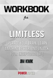 Workbook on Limitless: Upgrade Your Brain, Learn Anything Faster, and Unlock Your Exceptional Life by Jim Kwik (Fun Facts & Trivia Tidbits)【電子書籍】[ PowerNotes PowerNotes ]