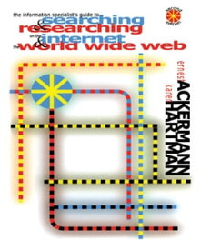 The Information Specialist's Guide to Searching and Researching on the Internet and the World Wide Web【電子書籍】[ Ernest Ackermann ]