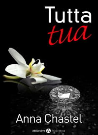 Tutta tua - volume 3【電子書籍】[ Anna Chastel ]