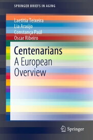 Centenarians A European Overview【電子書籍】[ Laetitia Teixeira ]