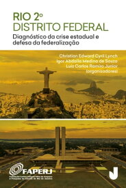 Rio 2o. Distrito Federal Diagn?stico da crise estadual e defesa da federaliza??o【電子書籍】[ Christian Edward Cyril Lynch ]