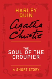 The Soul of the Croupier A Mysterious Mr. Quin Story【電子書籍】[ Agatha Christie ]