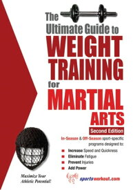The Ultimate Guide to Weight Training for Martial Arts【電子書籍】[ Rob Price ]