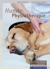 Hunde-Physiotherapie Fit und gesund durch Krankengymnastik【電子書籍】[ Dorothee K?hnau ]