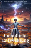 Unendliche Entwicklung:Ein Epos LitRPG Fantasie Abenteuer Roman(Band 40)