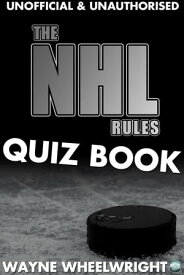 The NHL Rules Quiz Book【電子書籍】[ Wayne Wheelwright ]