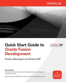 Quick Start Guide to Oracle Fusion Development Oracle JDeveloper and Oracle ADF【電子書籍】[ Grant Ronald ]