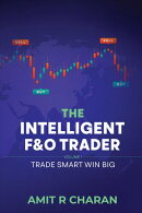 The Intelligent F&O Trader: Volume 1