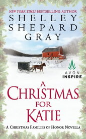 A Christmas for Katie A Christmas Families of Honor Novella【電子書籍】[ Shelley Shepard Gray ]