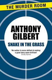 Snake in the Grass【電子書籍】[ Anthony Gilbert ]