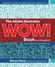 The Adobe Illustrator WOW! Book for CS6 and CC【電子書籍】[ Sharon Steuer ]