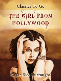 The Girl From Hollywood【電子書籍】[ Edgar Rice Burroughs ]