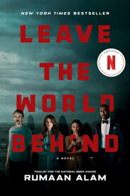 Leave the World Behind A Novel【電子書籍】[ Rumaan Alam ]