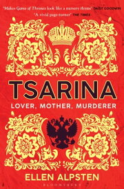 Tsarina ‘Makes Game of Thrones look like a nursery rhyme’ ? Daisy Goodwin【電子書籍】[ Ellen Alpsten ]