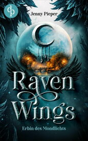 Raven Wings Erbin des Mondlichts【電子書籍】[ Jenny Pieper ]
