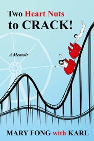 Two Heart Nuts to Crack! A Magnificent Mess! (trilogy), #1【電子書籍】[ Mary Fong ]