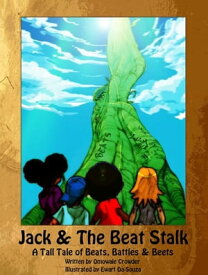Jack & The Beat Stalk: A Hip-Hop Fairytale【電子書籍】[ Omowale Crowder ]