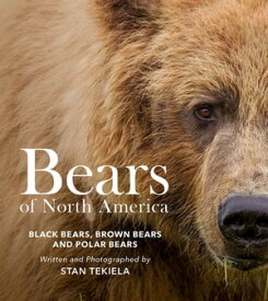 Bears of North America Black Bears, Brown Bears, and Polar Bears【電子書籍】[ Stan Tekiela ]