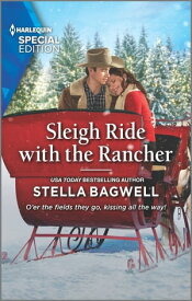 Sleigh Ride with the Rancher A Winter Romance【電子書籍】[ Stella Bagwell ]