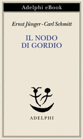 Il nodo di Gordio【電子書籍】[ Ernst J?nger ]