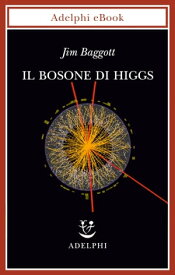 Il bosone di Higgs【電子書籍】[ Jim Baggott ]