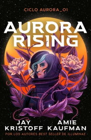 Aurora Rising【電子書籍】[ Amie Kaufman ]