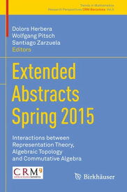 Extended Abstracts Spring 2015 Interactions between Representation Theory, Algebraic Topology and Commutative Algebra【電子書籍】