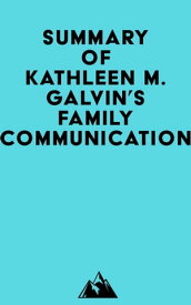 Summary of Kathleen M. Galvin's Family Communication【電子書籍】[ ? Everest Media ]