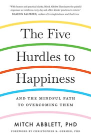 The Five Hurdles to Happiness And the Mindful Path to Overcoming Them【電子書籍】[ Mitch Abblett ]