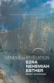 Genesis to Revelation: Ezra, Nehemiah, Esther Participant Book A Comprehensive Verse-by-Verse Exploration of the Bible【電子書籍】[ Brady Whitehead ]