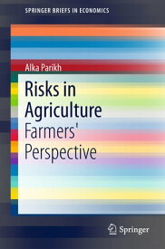 Risks in Agriculture Farmers' Perspective【電子書籍】[ Alka Parikh ]