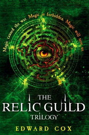The Relic Guild Trilogy【電子書籍】[ Edward Cox ]
