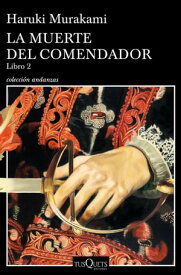 La muerte del comendador (Libro 2)【電子書籍】[ Haruki Murakami ]