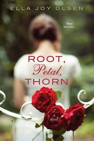 Root, Petal, Thorn【電子書籍】[ Ella Joy Olsen ]
