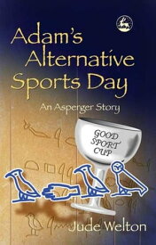 Adam's Alternative Sports Day An Asperger Story【電子書籍】[ Jude Welton ]