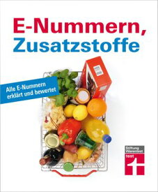 E-Nummern, Zusatzstoffe Alle E-Nummern erkl?rt und bewertet【電子書籍】[ Dorothee Hahne ]