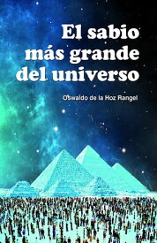 El sabio m?s grande del Universo【電子書籍】[ Oswaldo De La Hoz Rangel ]