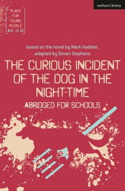 The Curious Incident of the Dog in the Night-Time: Abridged for Schools【電子書籍】[ Simon Stephens ]