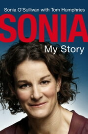 Sonia My Story【電子書籍】[ Sonia O'Sullivan ]