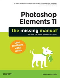 Photoshop Elements 11: The Missing Manual【電子書籍】[ Barbara Brundage ]