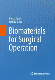 Biomaterials for Surgical Operation【電子書籍】[ Shuko Suzuki ]