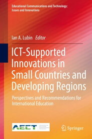ICT-Supported Innovations in Small Countries and Developing Regions Perspectives and Recommendations for International Education【電子書籍】