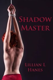 Shadow Master (Shadow Master #1)【電子書籍】[ Lillian Hanes ]