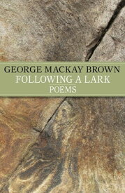 Following A Lark【電子書籍】[ George Mackay Brown ]