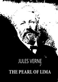 The Pearl Of Lima【電子書籍】[ Jules Verne ]