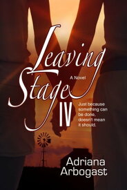 Leaving Stage IV【電子書籍】[ Adriana Arbogast ]