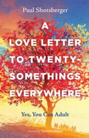 A Love Letter to Twentysomethings Everywhere Yes, You Can Adult【電子書籍】[ Paul Shotsberger ]