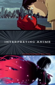 Interpreting Anime【電子書籍】[ Christopher Bolton ]