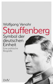 Stauffenberg Symbol des Widerstands【電子書籍】[ Wolfgang Venohr ]